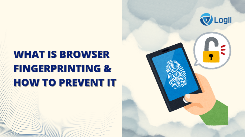 What Is Browser Fingerprinting & How To Prevent It