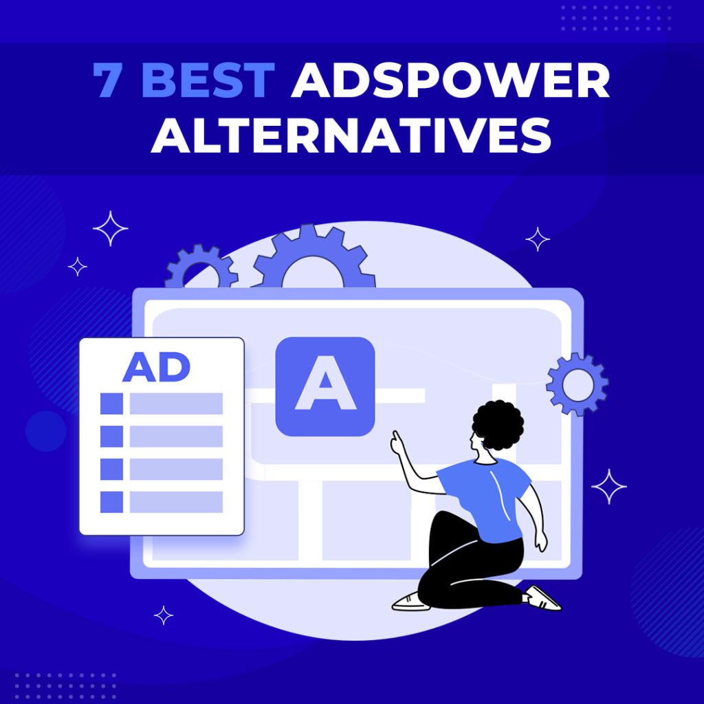 7-Best-AdsPower-Alternatives